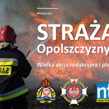 STRAŻAK Opolszczyzny  –  Wielka akcja redakcyjna i plebiscyt