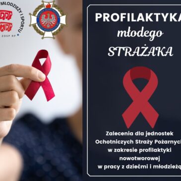 Zalecenia dla jednostek Ochotniczych Straży Pożarnych w zakresie profilaktyki nowotworowej w pracy z dziećmi i młodzieżą